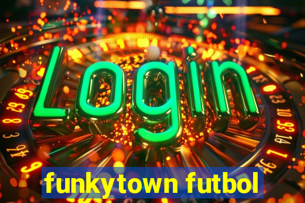 funkytown futbol